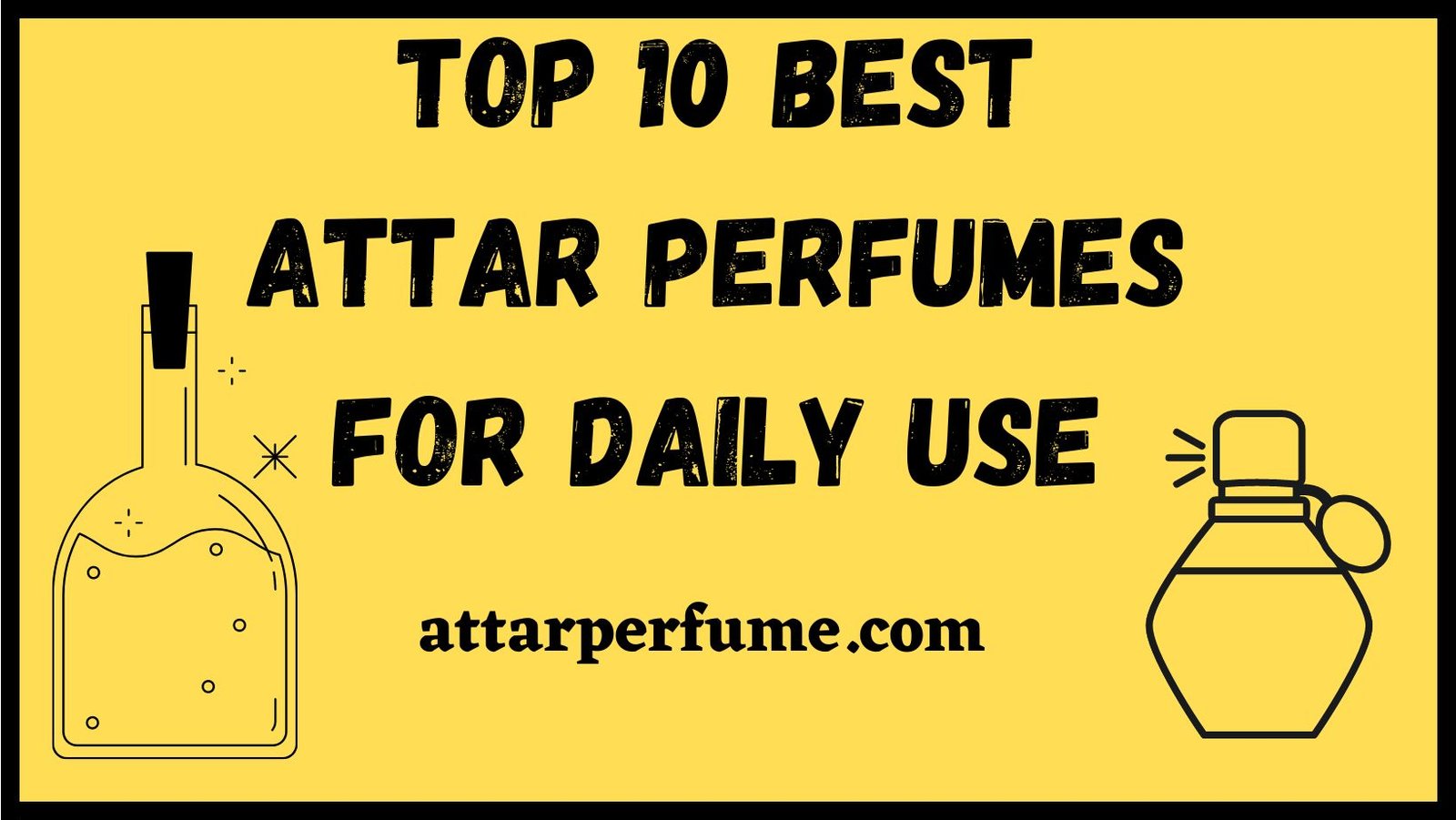 Read more about the article Top 10 Best Attar Perfumes for Daily Use