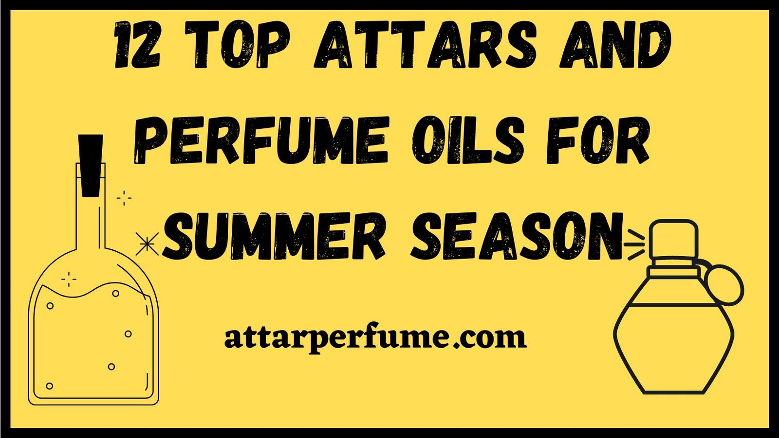 You are currently viewing 12 Top Attars and Perfume Oils for Summer Season